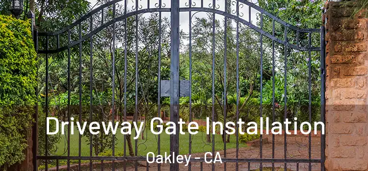 Driveway Gate Installation Oakley - CA
