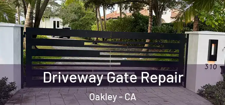 Driveway Gate Repair Oakley - CA