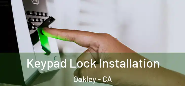 Keypad Lock Installation Oakley - CA