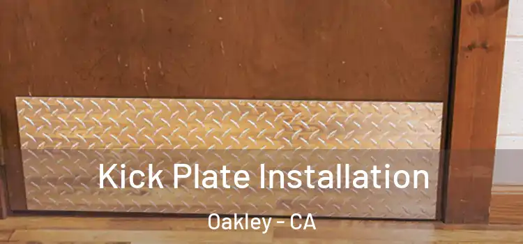 Kick Plate Installation Oakley - CA