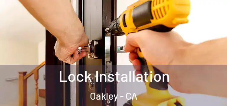 Lock Installation Oakley - CA