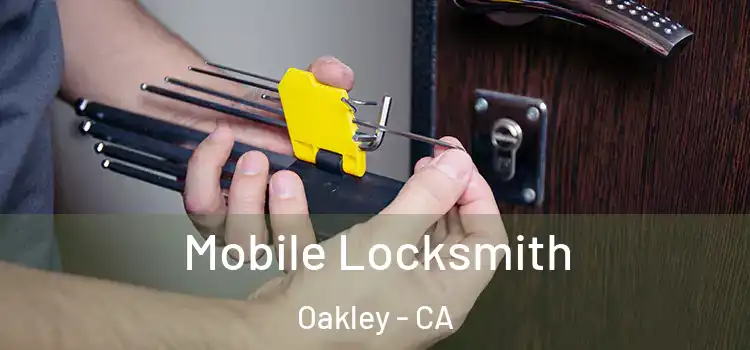 Mobile Locksmith Oakley - CA