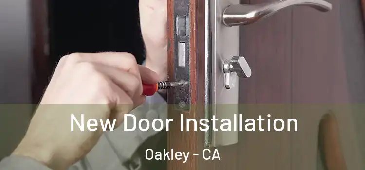 New Door Installation Oakley - CA