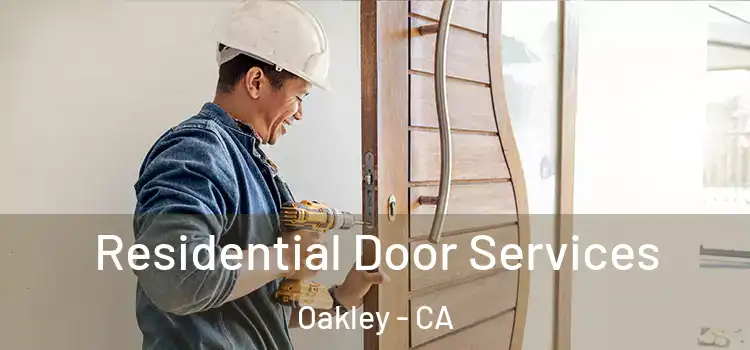 Residential Door Services Oakley - CA