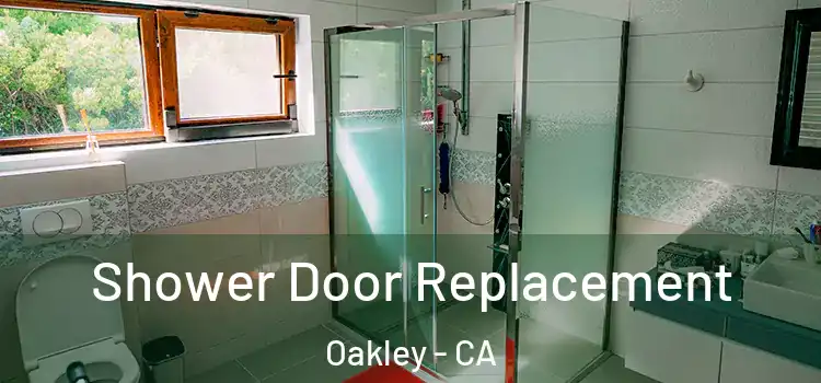 Shower Door Replacement Oakley - CA