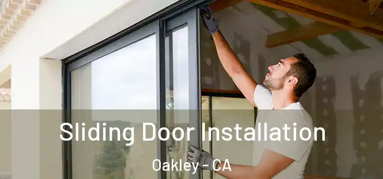 Sliding Door Installation Oakley - CA